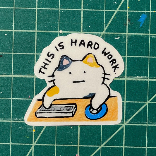 This is Hard Work Laminated Vinyl Sticker